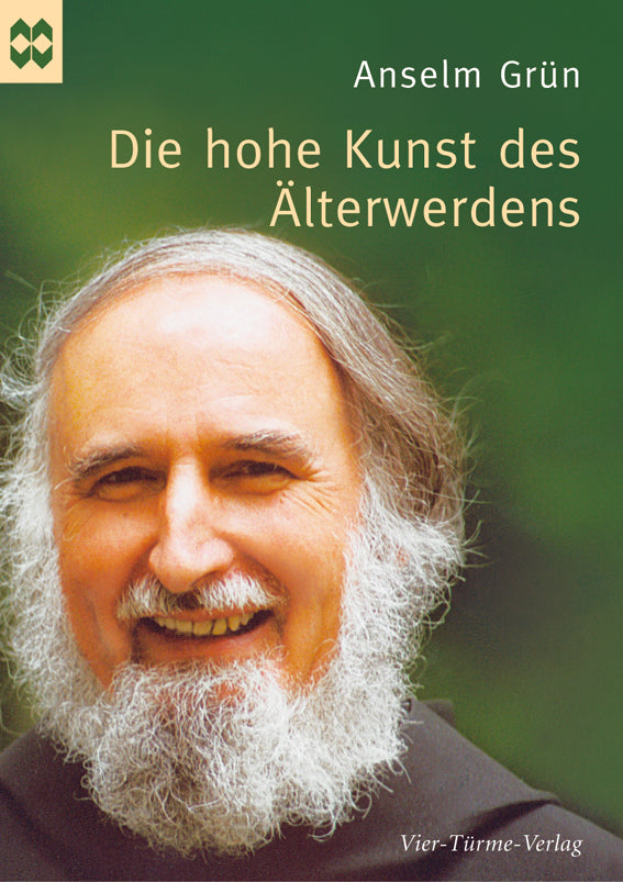 Die hohe Kunst des Älterwerdens (Anselm Grün)