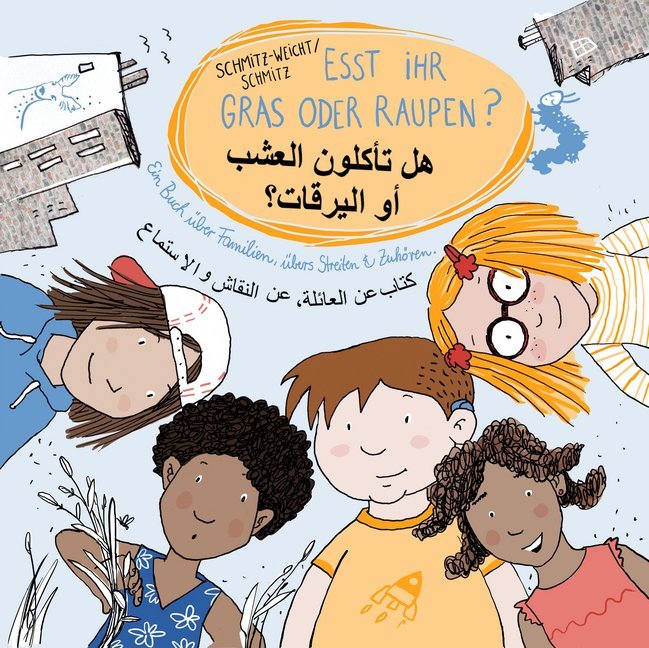 Esst ihr Gras oder Raupen? Deutsch-Arabisch (Cai Schmitz-Weicht)