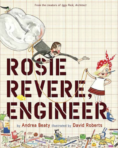 Rosie Revere, Engineer (Andrea Beaty)