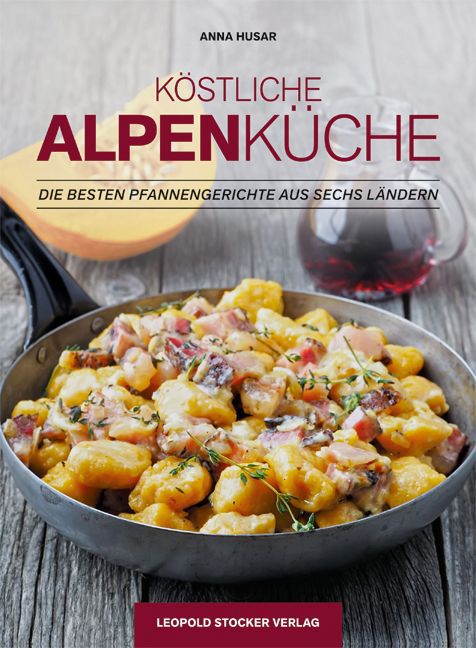 Köstliche Alpenküche (Anna Husar)