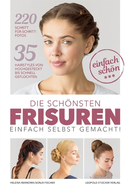 Die schönsten Frisuren einfach selbst gemacht (Helena Iwanowa)