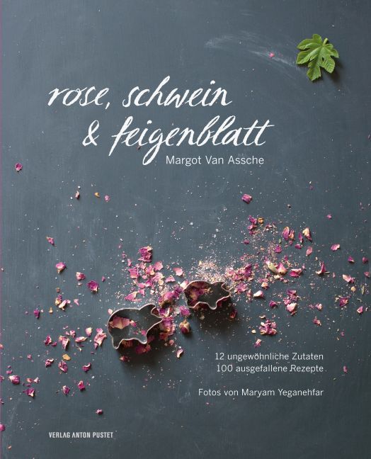 Rose, Schwein & Feigenblatt (Margot Van Assche)