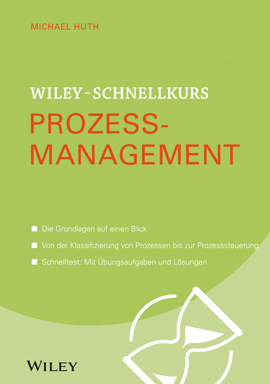Wiley-Schnellkurs Prozessmanagement (Michael Huth)