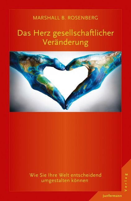 Das Herz gesellschaftlicher Veränderung (Marshall B. Rosenberg)