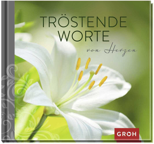 Tröstende Worte von Herzen (Groh Verlag)