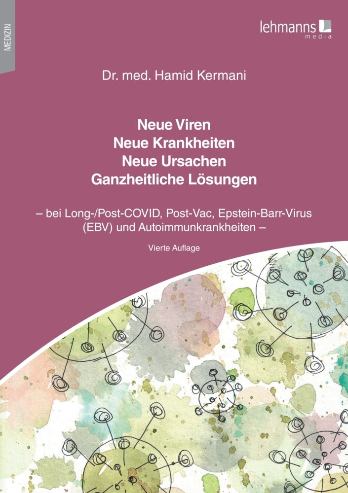 Neue Viren - Neue Krankheiten - Neue Ursachen - Ganzheitliche Lösungen (Hamid Kermani)