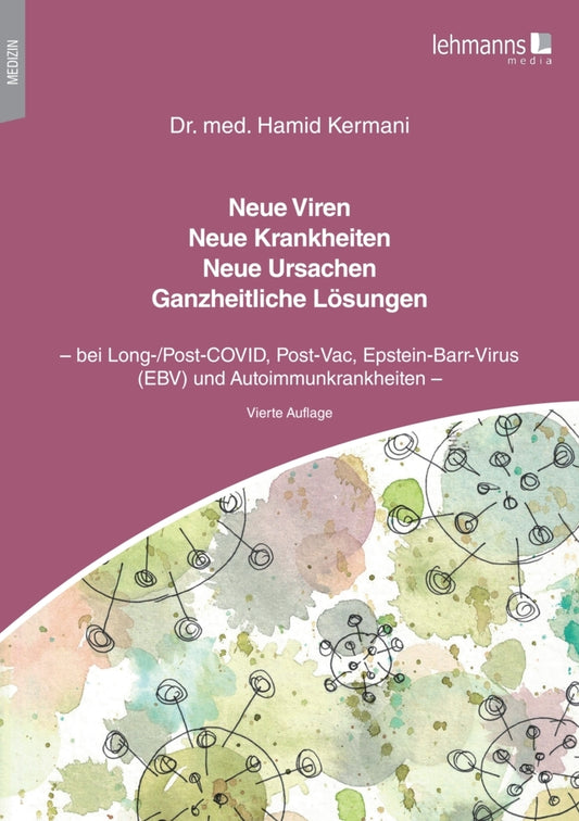 Neue Viren - Neue Krankheiten - Neue Ursachen - Ganzheitliche Lösungen (Hamid Kermani)