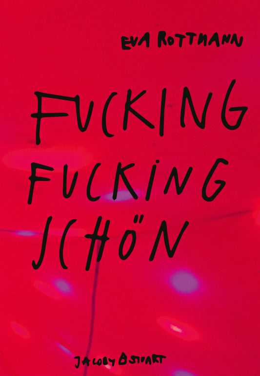 Fucking fucking schön (Eva Rottmann)