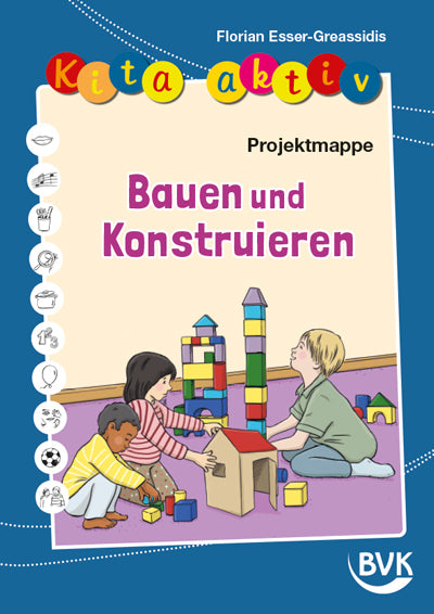 Kita aktiv Projektmappe Bauen und Konstruieren (Florian Esser-Greassidis)