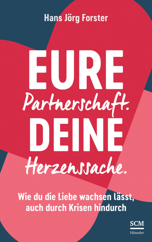 Eure Partnerschaft. Deine Herzenssache. (Hans Jörg Forster)