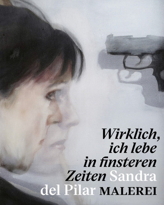 "Wirklich, ich lebe in finsteren Zeiten" - Sandra del Pilar. Malerei (Christian Philipsen)