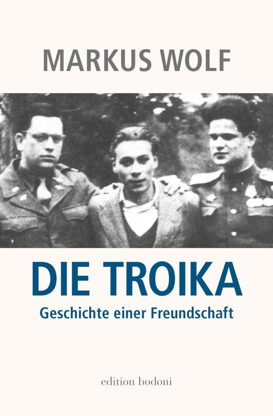 Die Troika (Markus Wolf)