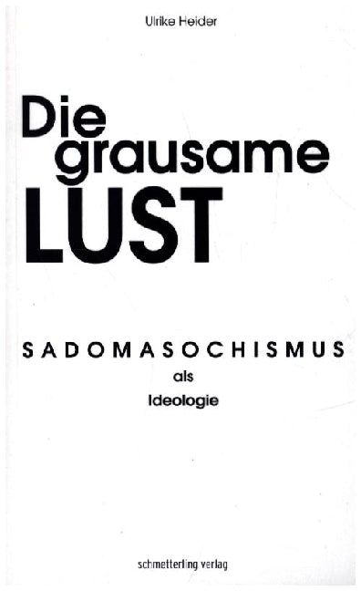Die grausame Lust (Ulrike Heider)