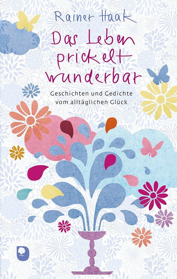 Das Leben prickelt wunderbar (Rainer Haak)