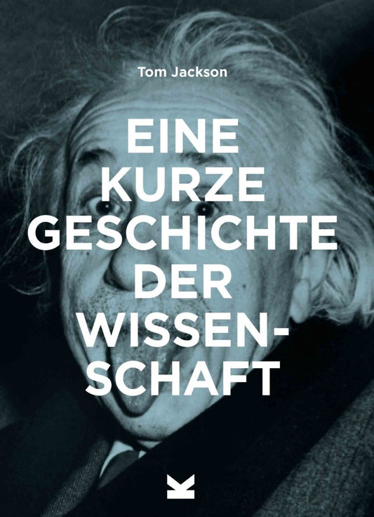 Eine kurze Geschichte der Wissenschaft (Tom Jackson)