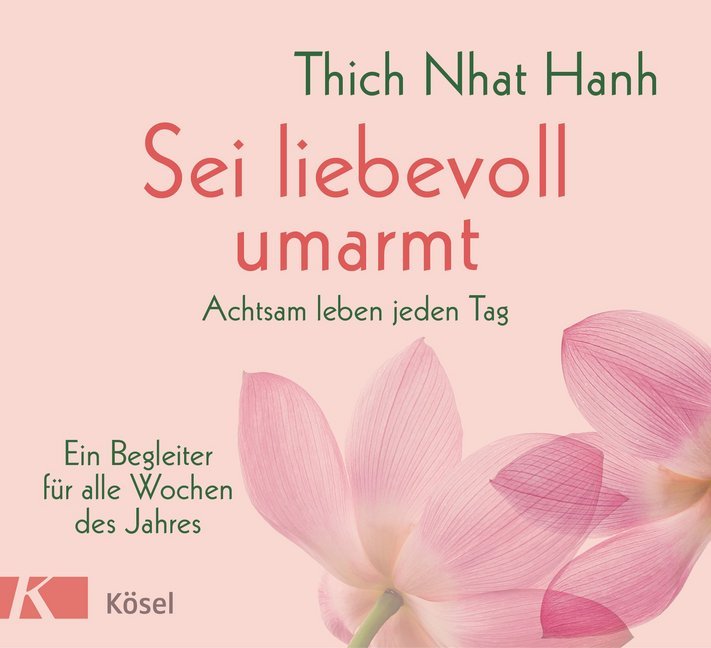 Sei liebevoll umarmt (Thich Nhat Hanh)