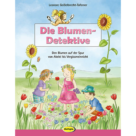 Die Blumen-Detektive (Leonore Geißelbrecht-Taferner)