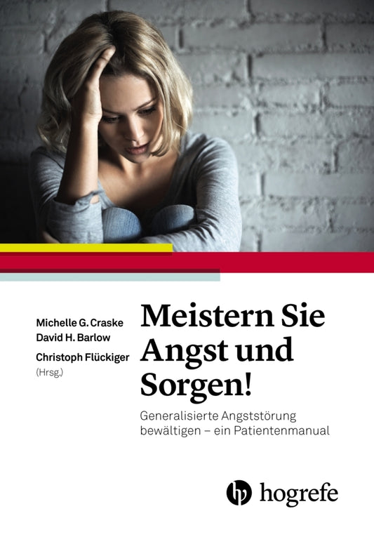 Meistern Sie Angst und Sorgen! (Michelle G. Craske)