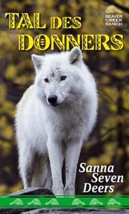 Beaver Creek Ranch - Tal des Donners (Sanna Seven Deers)