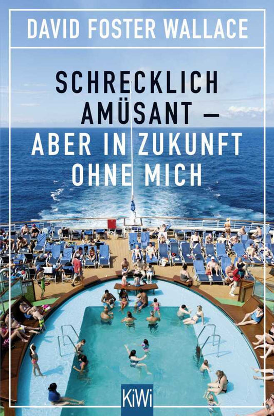 Schrecklich amüsant - aber in Zukunft ohne mich (David Foster Wallace)