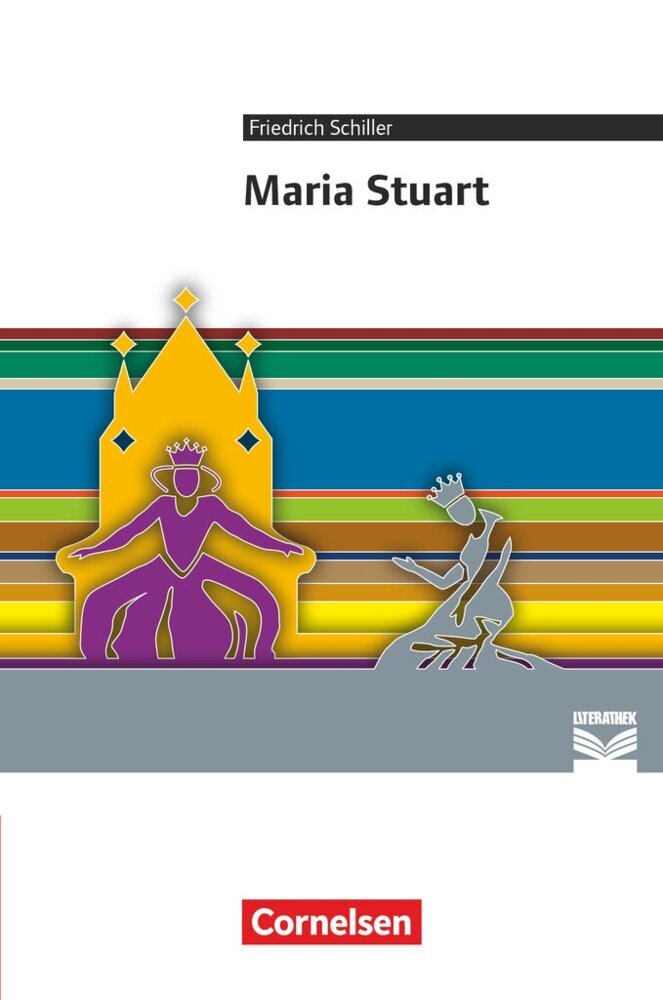 Cornelsen Literathek - Textausgaben - Maria Stuart - Empfohlen für das 10.-13. Schuljahr - Textausgabe - Text - Erläuterungen - Materialien (Friedrich Schiller)