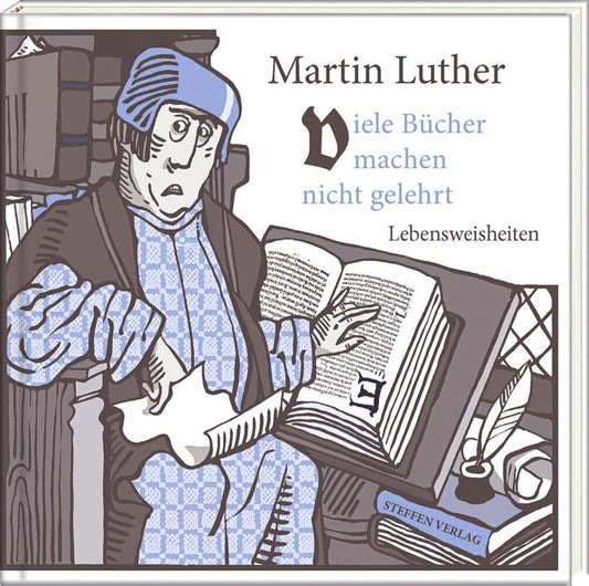Viele Bücher machen nicht gelehrt (Martin Luther)