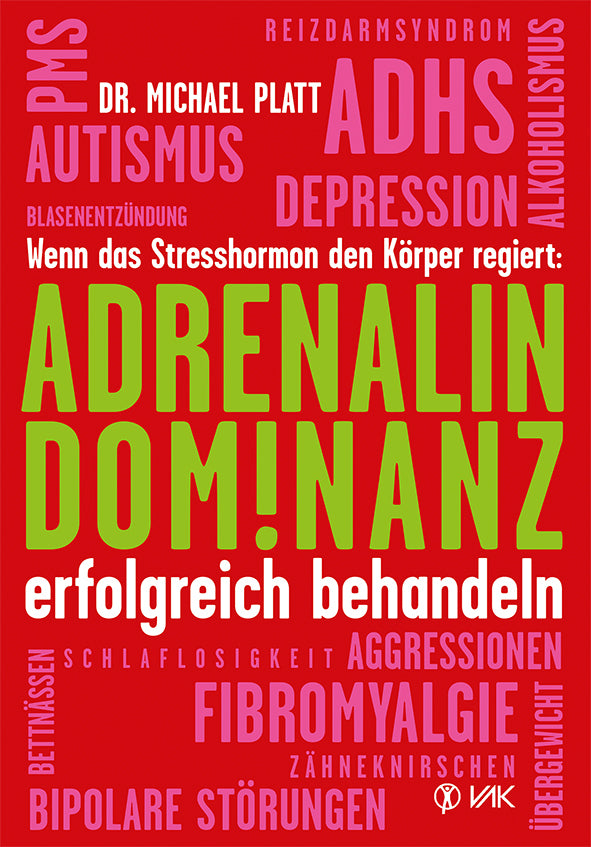 Adrenalin-Dominanz erfolgreich behandeln (Michael E. Platt)