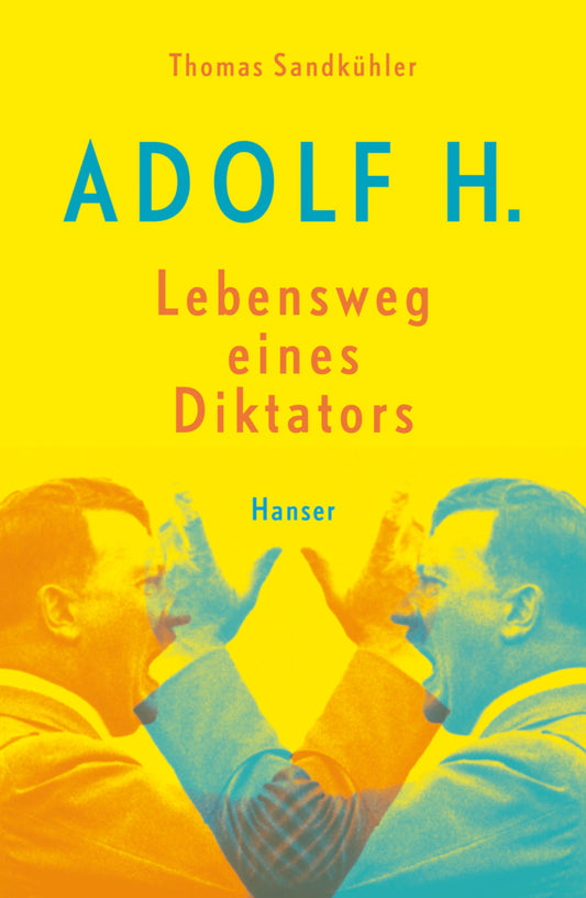 Adolf H. - Lebensweg eines Diktators (Thomas Sandkühler)
