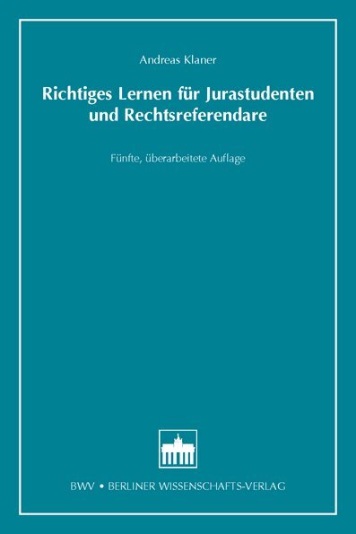 Richtiges Lernen für Jurastudenten und Rechtsreferendare (Andreas Klaner)