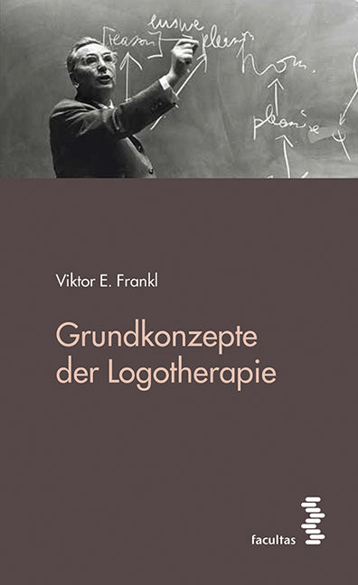 Grundkonzepte der Logotherapie (Viktor E. Frankl)