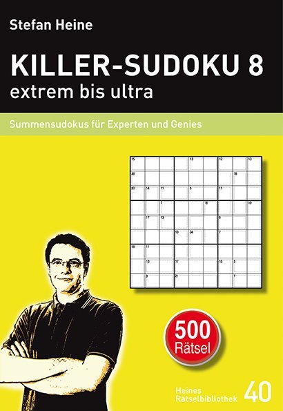 KILLER-SUDOKU 8 - extrem bis ultra.Bd.8 (Stefan Heine)