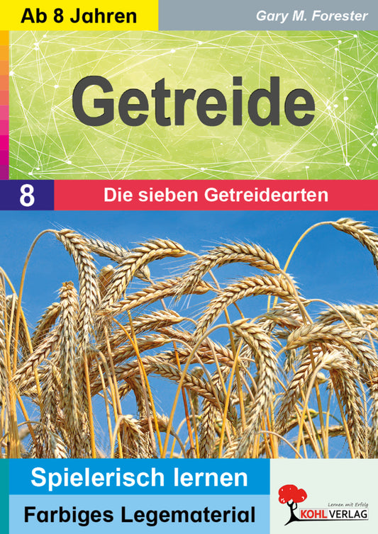 Getreide / Die sieben Getreidearten (Gary M. Forester)