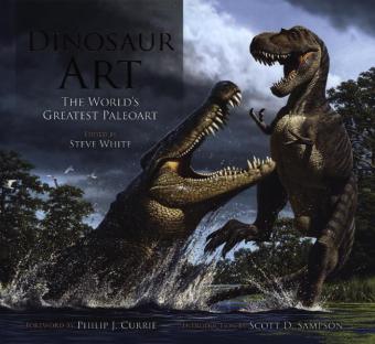 Dinosaur Art: The World's Greatest Paleoart (Steve White)