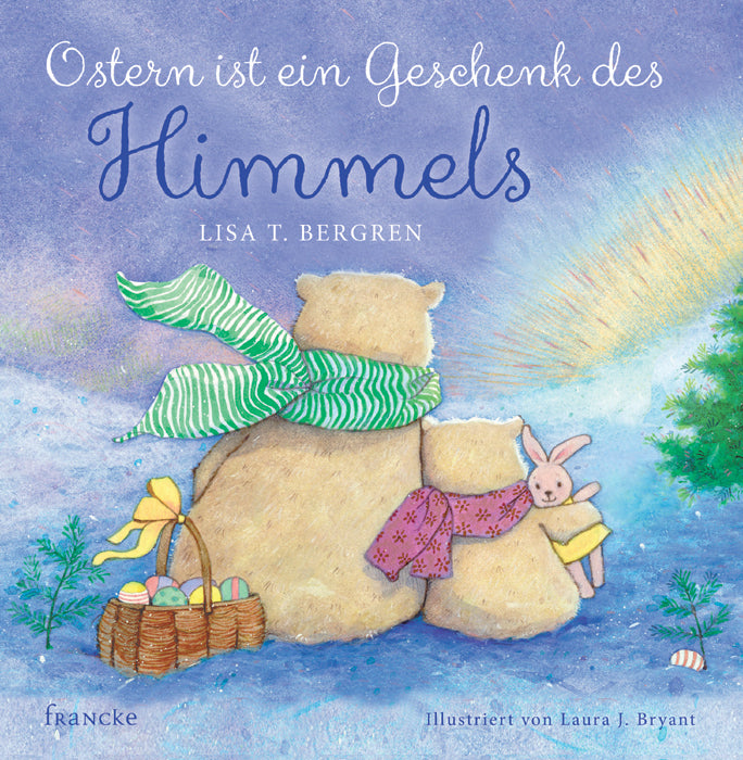 Ostern ist ein Geschenk des Himmels (Lisa T. Bergren)