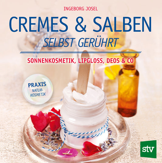 Cremes & Salben selbst gerührt (Ingeborg Josel)