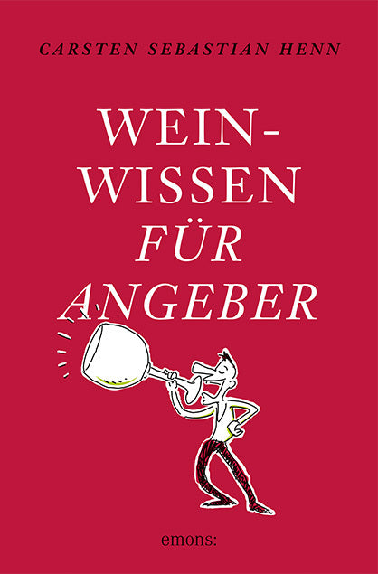Weinwissen für Angeber (Carsten Sebastian Henn)