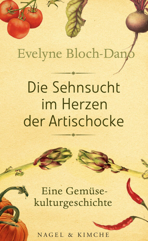 Die Sehnsucht im Herzen der Artischocke (Evelyne Bloch-Dano)