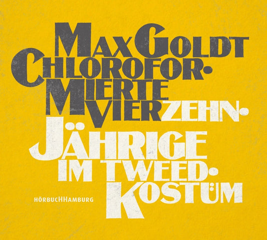 Chloroformierte Vierzehnjährige im Tweed-Kostüm, 2 Audio-CD (Max Goldt)