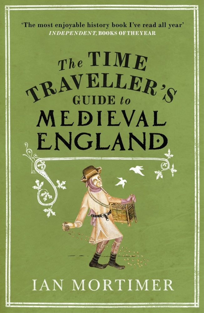 The Time Traveller's Guide to Medieval England (Ian Mortimer)