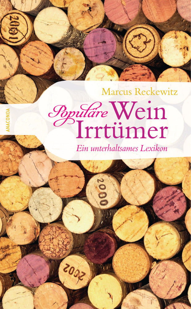 Populäre Wein-Irrtümer - Ein unterhaltsames Lexikon (Marcus Reckewitz)