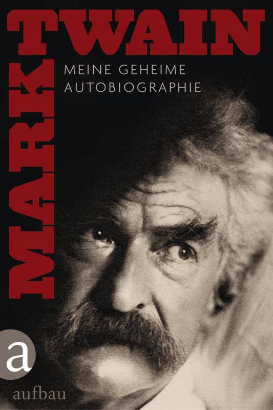 Meine geheime Autobiographie, 2 Tle. (Mark Twain)