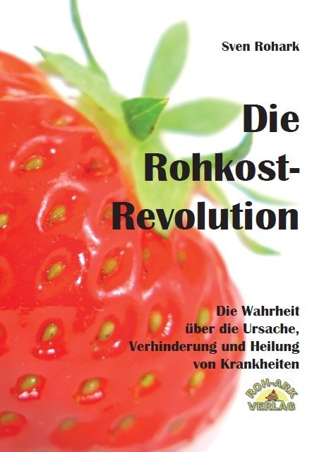 Die Rohkost-Revolution (Sven Rohark)