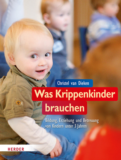 Was Krippenkinder brauchen (Christel Dieken)