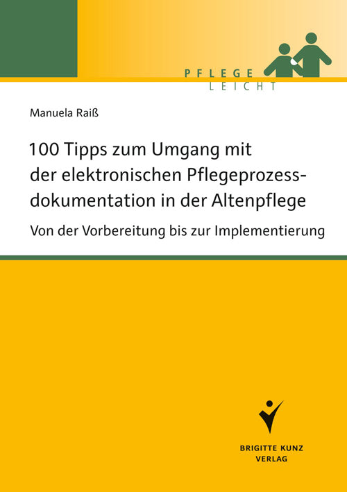 100 Tipps zum Umgang mit der elektronischen Pflegeprozessdokumentation in der Altenpflege (Manuela Raiß)