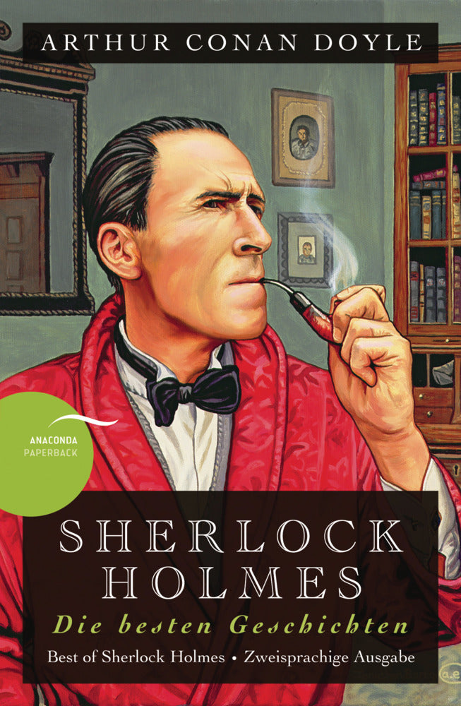 Sherlock Holmes - Die besten Geschichten / Best of Sherlock Holmes. (Arthur Conan Doyle)