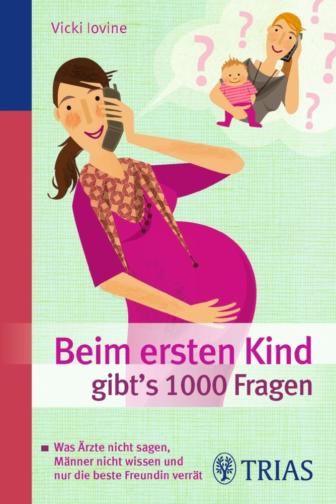 Beim ersten Kind gibt's 1000 Fragen (Vicki Iovine)