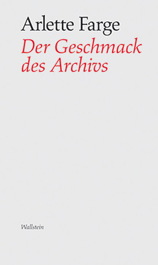 Der Geschmack des Archivs (Arlette Farge)