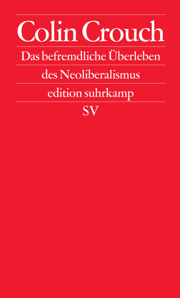 Das befremdliche Überleben des Neoliberalismus (Colin Crouch)