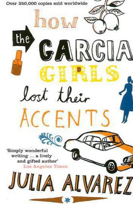 How The Garcia Girls Lost Their Accents (Julia Alvarez)