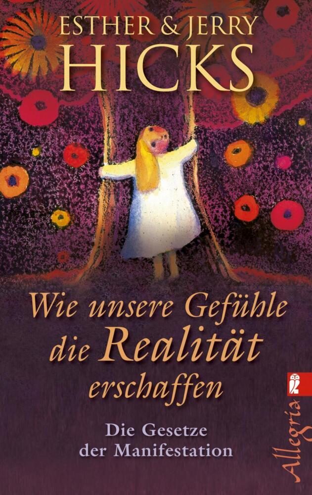 Wie unsere Gefühle die Realität erschaffen (Esther Hicks)